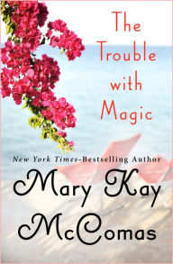 Title: The Trouble with Magic, Author: Mary Kay McComas