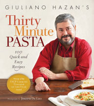 Title: Giuliano Hazan's Thirty Minute Pasta: 100 Quick and Easy Recipes, Author: Giuliano Hazan