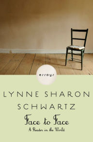 Title: Face to Face: A Reader in the World, Author: Lynne Sharon Schwartz