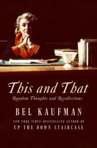 Title: This and That: Random Thoughts and Recollections, Author: Bel Kaufman