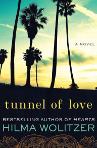 Title: Tunnel of Love: A Novel, Author: Hilma Wolitzer