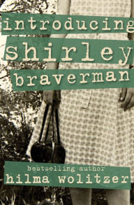 Title: Introducing Shirley Braverman, Author: Hilma Wolitzer