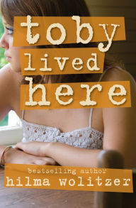 Title: Toby Lived Here, Author: Hilma Wolitzer