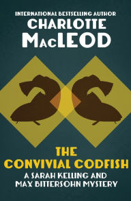Title: The Convivial Codfish (Sarah Kelling and Max Bittersohn Series #5), Author: Charlotte MacLeod