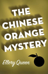 Title: The Chinese Orange Mystery, Author: Ellery Queen