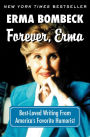 Forever, Erma: Best-Loved Writing From America's Favorite Humorist