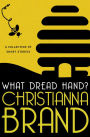 What Dread Hand?: A Collection of Short Stories