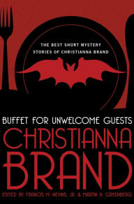Title: Buffet for Unwelcome Guests: The Best Short Mystery Stories of Christianna Brand, Author: Christianna Brand