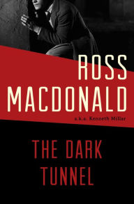 Title: The Dark Tunnel (Chet Gordon Series #1), Author: Ross Macdonald