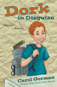 Title: Dork in Disguise, Author: Carol Gorman