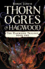 Thorn Ogres of Hagwood (Hagwood Trilogy Series #1)
