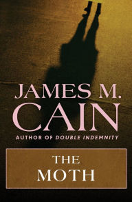 Title: The Moth, Author: James M. Cain