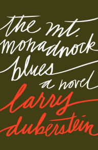 Title: The Mt. Monadnock Blues: A Novel, Author: Larry Duberstein