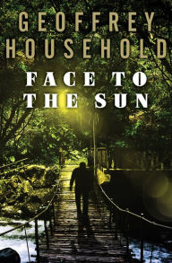 Title: Face to the Sun, Author: Geoffrey Household