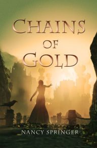 Title: Chains of Gold, Author: Nancy Springer