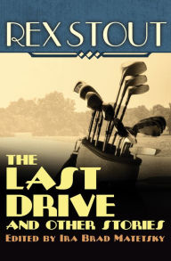 Title: The Last Drive: And Other Stories, Author: Rex Stout