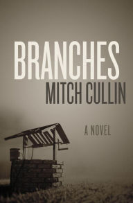 Title: Branches: A Novel, Author: Mitch Cullin