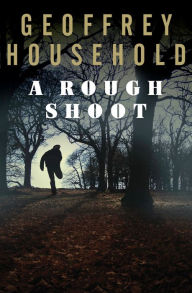 Title: A Rough Shoot, Author: Geoffrey Household