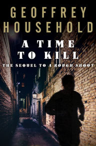 Title: A Time to Kill, Author: Geoffrey Household