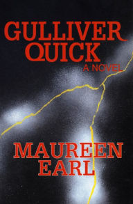 Title: Gulliver Quick: A Novel, Author: Maureen Earl