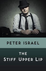 Title: The Stiff Upper Lip, Author: Peter Israel