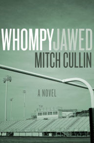 Title: Whompyjawed: A Novel, Author: Mitch Cullin