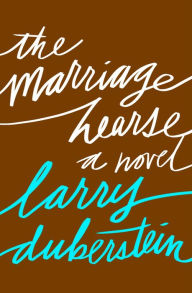 Title: The Marriage Hearse: A Novel, Author: Larry Duberstein