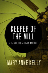 Title: Keeper of the Mill, Author: Mary Anne Kelly