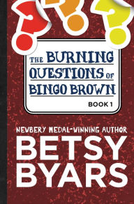 Title: The Burning Questions of Bingo Brown (Bingo Brown Series #1), Author: Betsy Byars