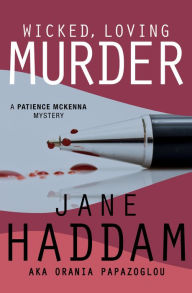 Title: Wicked, Loving Murder (Patience McKenna Series #2), Author: Jane Haddam