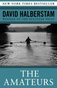 Title: The Amateurs: The Story of Four Young Men and Their Quest for an Olympic Gold Medal, Author: David Halberstam