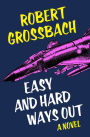 Easy and Hard Ways Out: A Novel