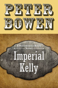 Title: Imperial Kelly, Author: Peter Bowen
