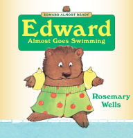 Title: Edward Almost Goes Swimming, Author: Rosemary Wells