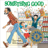 Title: Something Good, Author: Robert Munsch