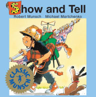 Title: Show and Tell, Author: Robert Munsch