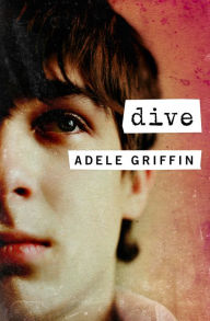 Title: Dive, Author: Adele Griffin