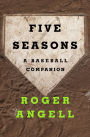 Five Seasons: A Baseball Companion