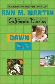 Title: Dawn: Diary Two (California Diaries Series #7), Author: Ann M. Martin