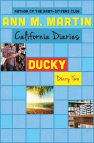 Title: Ducky: Diary Two (California Diaries Series #10), Author: Ann M. Martin
