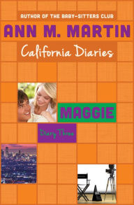 Title: Maggie: Diary Three (California Diaries Series #13), Author: Ann M. Martin