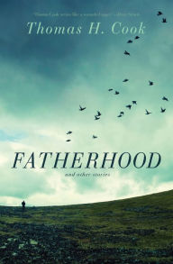 Title: Fatherhood: And Other Stories, Author: Thomas H. Cook