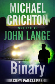 Title: Binary: An Early Thriller, Author: Michael Crichton