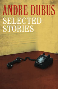 Title: Selected Stories, Author: Andre Dubus