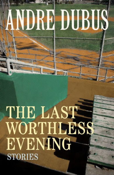 The Last Worthless Evening: Four Novellas and Two Short Stories