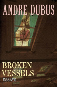 Title: Broken Vessels, Author: Andre Dubus