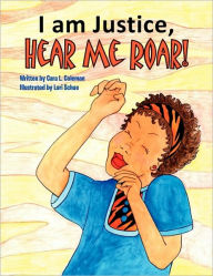 Title: I Am Justice, Hear Me Roar!, Author: Cara L. Coleman