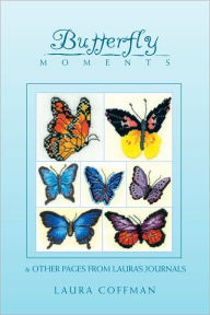 Title: Butterfly Moments: & Other Pages from Laura's Journal, Author: Laura Coffman