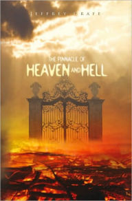 Title: The Pinnacle of Heaven and Hell, Author: Jeffrey Grafe
