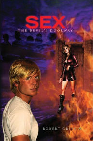 Title: Sex-the devil's doorway, Author: Robert Griffin
